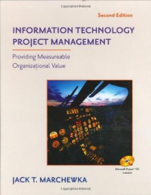 Information Technology Project Management: Providing Measurable Organizational Value - Jack T. Marchewka