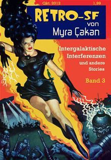 Intergalaktische Interferenzen (Retro-SF, # 3). - Myra Çakan