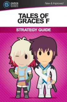 Tales of Graces F: Strategy Guide - Stephanie Barnes, Seb Hayes