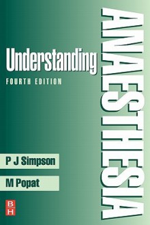 Understanding Anaesthesia - Peter J. Simpson, Mansukh T. Popat