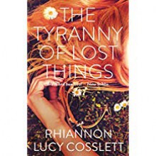 The Tyranny of Lost Things - Rhiannon Lucy Cosslett