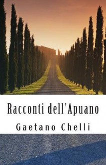 Racconti dell'Apuano - Gaetano Carlo Chelli