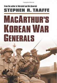 MacArthur's Korean War Generals (Modern War Studies (Hardcover)) - Stephen R. Taaffe