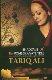 Shadows of the Pomegranate Tree - Tariq Ali