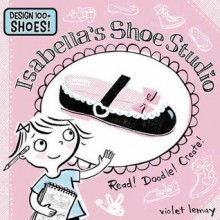 Isabella's Shoe Studio: Read! Doodle! Create! - Violet Lemay