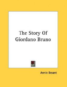 The Story of Giordano Bruno - Annie Wood Besant