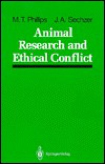 Animal Research and Ethical Conflict: An Analysis of the Scientific Literature: 1966-1986 - Mary T. Phillips, Jeri A. Sechzer