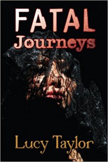 Fatal Journeys - Lucy Taylor