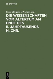 Die Wissenschaften Vom Altertum Am Ende Des II. Jahrtausends N. Chr.: 6 Vortrage Gehalten Auf Der Tagung Der Mommsen-Gesellschaft 1995 in Marburg - Ernst-Richard Schwinge