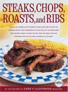 Steaks, Chops, Roasts & Ribs - Editors of Cook's Illustrated Magazine