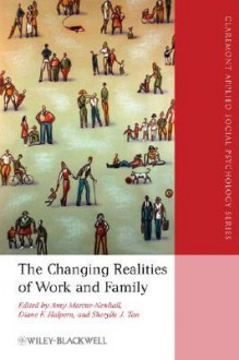 The Changing Realities of Work and Family: A Multidisciplinary Approach - Amy Marcus-Newhall, Diane F. Halpern, Sherylle J. Tan