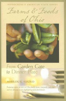 Farms & Foods of Ohio: From Garden Gate to Dinner Plate - Marilou Suszko