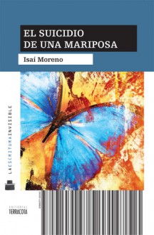 El Suicidio de una Mariposa - Isaí Moreno