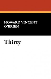 Thirty - Howard Vincent O'Brien