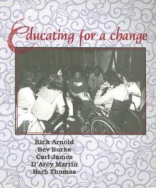 Educating for a Change - Rick Arnold, Bev Burke, Carl James