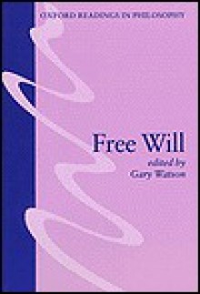 Free Will (Oxford Readings in Philosophy) - Gary Watson