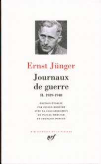 Journaux de guerre : Tome 2, 1939-1945 - Ernst Jünger, Julien Hervier, Pascal Mercier