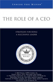 The Role of a CEO: Strategies for Being a Successful Leader - Aspatore Books