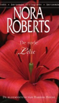 De rode lelie (De bloementuin van Harper House, #3) lily - Nora Roberts