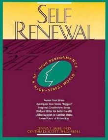 Self Renewal: High Performance in a High-Stress World - Cynthia D. Scott, Dennis T. Jaffe