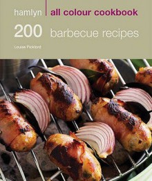 Hamlyn All Colour Cookbook: 200 Bbq Recipes - Louise Pickford