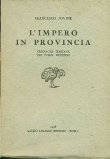 L'impero in provincia. Cronache italiane dei tempi moderni - Francesco Jovine