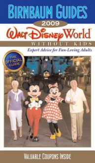 Birnbaum's Walt Disney World Without Kids 2009 - Jill Safro, Birnbaum travel guides, 