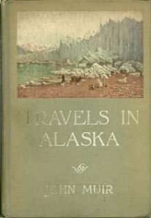 Travels in Alaska First Edition - John Muir, Herbert W. Gleason, William Frederic Badè