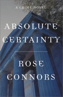 Absolute Certainty: A Crime Novel - Rose Connors