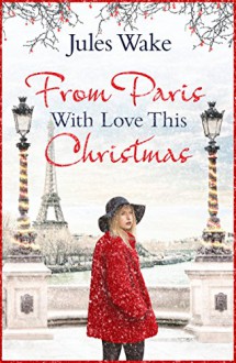 With Love From Paris This Christmas - Jules Wake