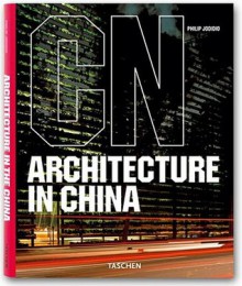 Architecture in China - Philip Jodidio