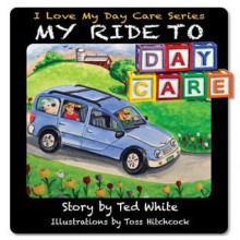 My Ride to Daycare - Ted White