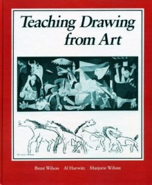 Teaching Drawing from Art - Brent Wilson, Marjorie Wilson, Al Hurwitz