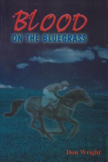 Blood on the Bluegrass - Don Wright