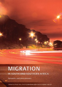 Migration in South and Southern Africa: Dynamics and Determinants - John Oucho, Pieter Kok, Derik Gelderblom, Johan Van Zyl