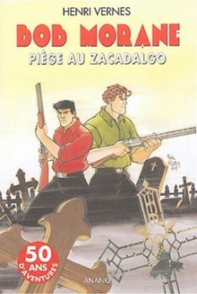 Piège au Zacadalgo (Bob Morane #114) - Henri Vernes, Frank Leclercq