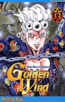 Jojo's Bizarre Adventure: Golden Wind, Tome 13 - Hirohiko Araki