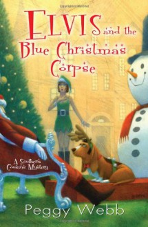 Elvis and the Blue Christmas Corpse - Peggy Webb