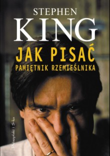 Jak pisać: Pamiętnik rzemieślnika - Paulina Braiter, Stephen King