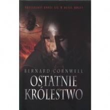 Ostatnie Królestwo - Bernard Cornwell