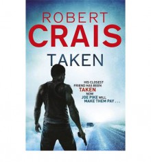 Taken (Elvis Cole, #13 / Joe Pike, #4) - Robert Crais