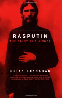 Rasputin: The Saint Who Sinned - Brian Moynahan