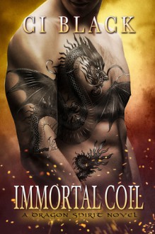 Immortal Coil (Dragon Spirit, #1) - C.I. Black