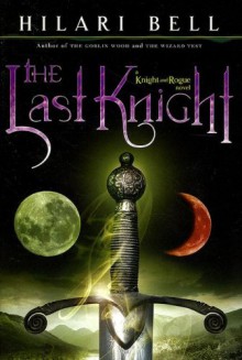 The Last Knight (Knight & Rogue) - Hilari Bell