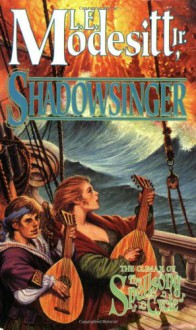 Shadowsinger: The Final Novel of The Spellsong Cycle - L.E. Modesitt Jr.