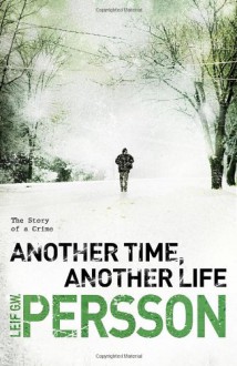 Another Time, Another Life - Leif G.W. Persson