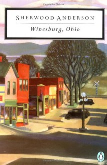 Winesburg, Ohio - Sherwood Anderson,Malcolm Cowley