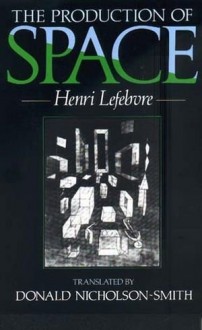 The Production of Space - Henri Lefebvre, Donald Nicholson-Smith