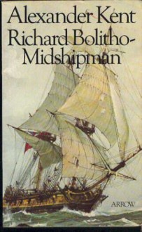 RICHARD BOLITHO - Midshipman - Alexander (pen name used by Douglas Reeman) Kent