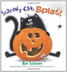 Scaredy-Cat, Splat! - Rob Scotton